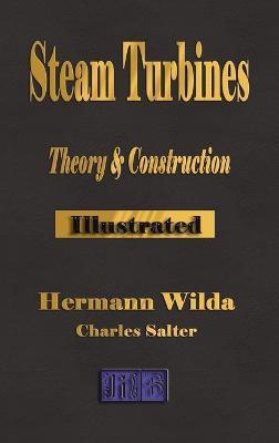 Steam Turbines: Their Theory and Construction - Hermann Wilda