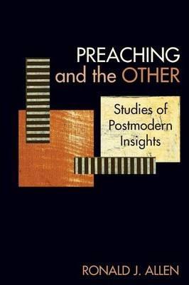 Preaching and the Other: Studies of Postmodern Insights - Ronald J. Allen