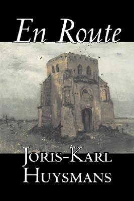 En Route by Joris-Karl Huysmans, Fiction, Classics, Literary, Action & Adventure - Joris Karl Huysmans