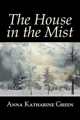 The House in the Mist by Anna Katharine Green, Fiction, Thrillers, Mystery & Detective, Literary - Anna Katharine Green