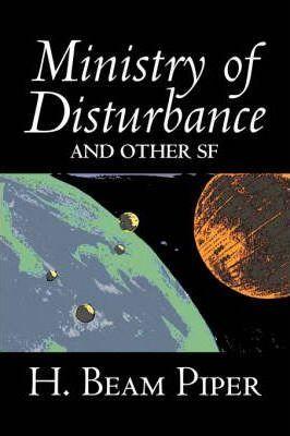 Ministry of Disturbance and Other Science Fiction by H. Beam Piper, Adventure - H. Beam Piper