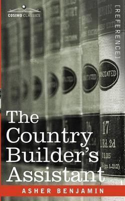 The Country Builder's Assistant - Asher Benjamin