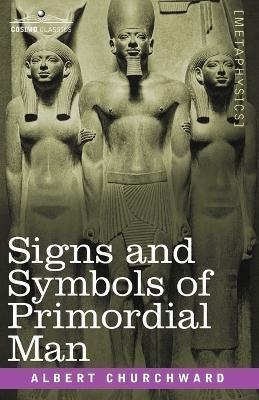 Signs and Symbols of Primordial Man - Albert Churchward