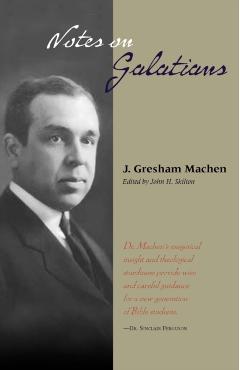 Notes on Galatians - J. Gresham Machen