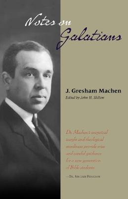 Notes on Galatians - J. Gresham Machen