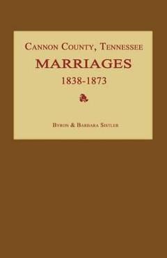 Coperta cărții 'Cannon County, Tennessee Marriages 1838-1873 - Byron Sistler'
