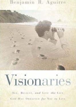 Visionaries - Benjamin R. Aguirre