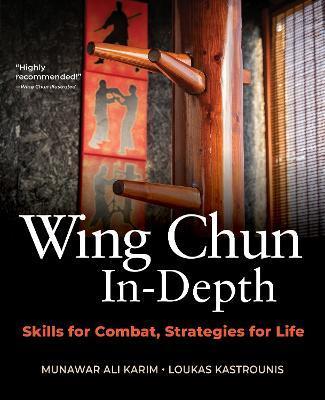 Coperta cărții 'Wing Chun In-Depth: Skills for Combat, Strategies for Life - Munawar Ali Karim'