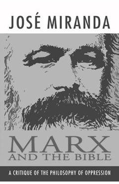 Coperta cărții 'Marx and the Bible - Jose Porfirio Miranda'