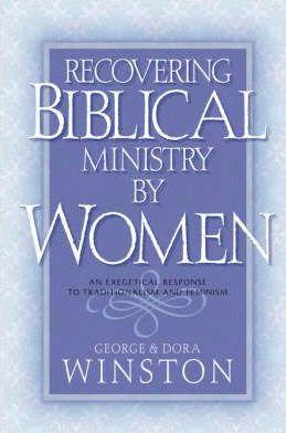 Recovering Biblical Ministry by Women - George Winston