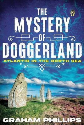 The Mystery of Doggerland: Atlantis in the North Sea - Graham Phillips