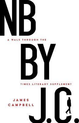 NB by J. C.: A Walk Through the Times Literary Supplement - James Campbell