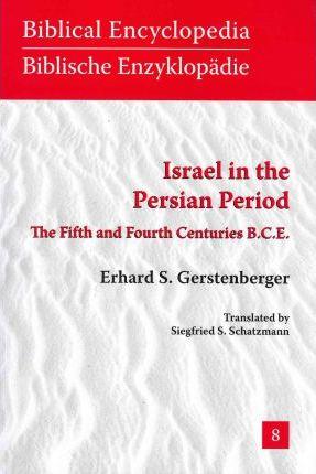 Israel in the Persian Period: The Fifth and Fourth Centuries B.C.E. - Erhard Gerstenberger