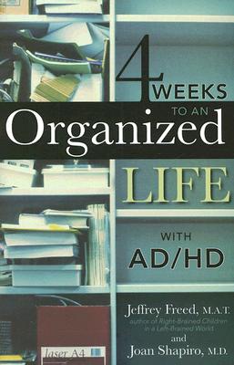 4 Weeks To An Organized Life With AD/HD - M. A. T. Jeffrey Freed