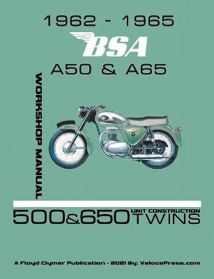 1962-1965 BSA A50 & A65 Factory Workshop Manual Unit-Construction Twins - Floyd Clymer