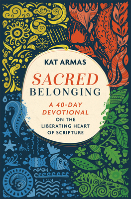 Sacred Belonging: A 40-Day Devotional on the Liberating Heart of Scripture - Kat Armas