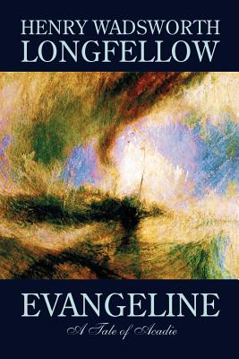Evangeline by Henry Wadsworth Longfellow, Fiction, Contemporary Romance - Henry Wadsworth Longfellow