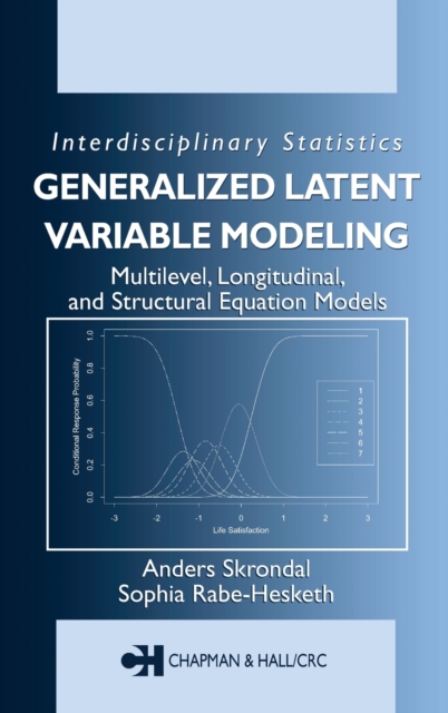 Generalized Latent Variable Modeling: Multilevel, Longitudinal, and Structural Equation Models - Anders Skrondal