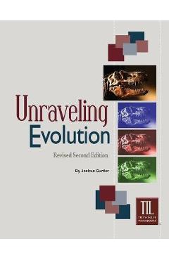 Coperta cărții 'Unraveling Evolution: (Revised Second Edition) - Joshua Gurtler'
