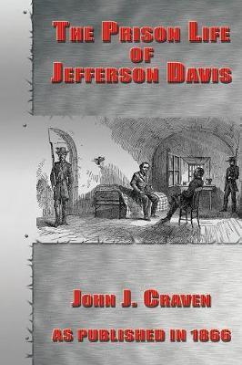 The Prison Life of Jefferson Davis - John J. Crave