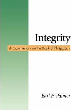 Coperta cărții 'Integrity: A Commentary on the Book of Philippians - Earl F. Palmer'