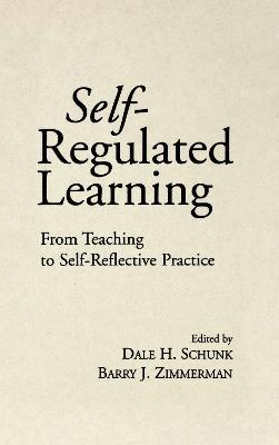 Self-Regulated Learning: From Teaching to Self-Reflective Practice - Dale H. Schunk