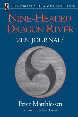 Nine-Headed Dragon River: Zen Journals 1969-1982 - Peter Matthiessen