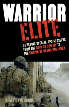 Coperta cărții 'Warrior Elite: 31 Heroic Special-Ops Missions from the Raid on Son Tay to the Killing of Osama Bin Laden - Nigel'