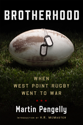 Brotherhood: When West Point Rugby Went to War - Martin Pengelly