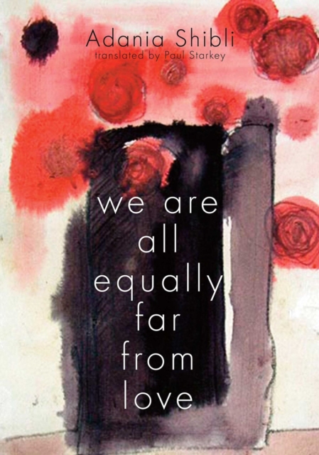 We Are All Equally Far from Love - Adania Shibli