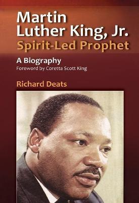 Martin Luther King, Jr., Spirit-Led Prophet - Richard Deats
