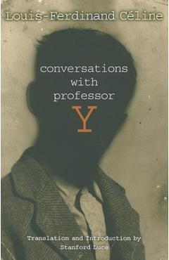 Coperta cărții 'Conversations with Professor Y - Louis-ferdinand Celine'