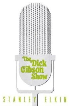 The Dick Gibson Show - Stanley Elkin