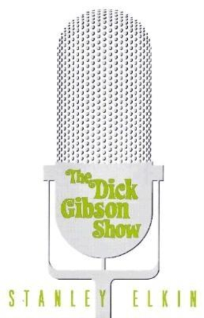 The Dick Gibson Show - Stanley Elkin