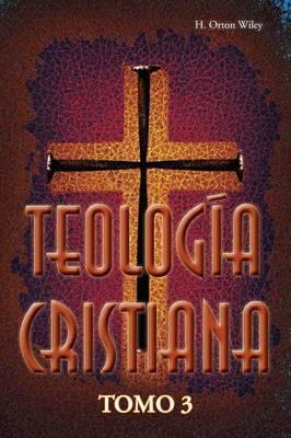 Teologia cristiana, Tomo 3 - H. Orton Wiley