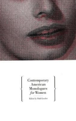 Contemporary American Monologues for Women - Todd London