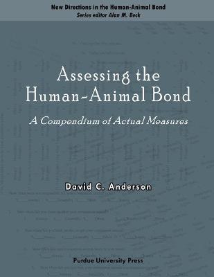 Assessing the Human-Animal Bond: A Compendium of Actual Measures - David C. Anderson