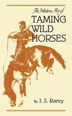 The Modern Art of Taming Wild Horses - J. Rarey