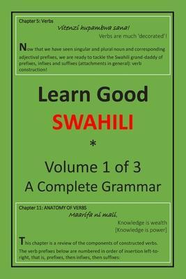 Learn Good Swahili: Volume 1 of 3: A Step-by-step Complete Grammar - Zahir K. Dhalla