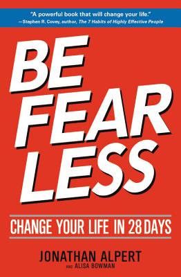 Be Fearless: Change Your Life in 28 Days (New Edition) - Jonathan Alpert