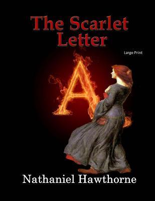 The Scarlet Letter: Large Print - Nathaniel Hawthorne