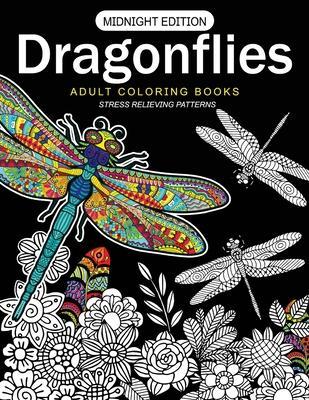 Dragonflies Adult Coloring Books Midnight Edition: Stess Relieving Patterns - Dragonflies Adult Coloring Books
