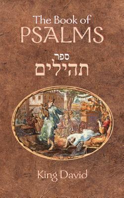 The Book of Psalms: The Book of Psalms are a compilation of 150 individual psalms written by King David studied by both Jewish and Western - S. B. Laitman