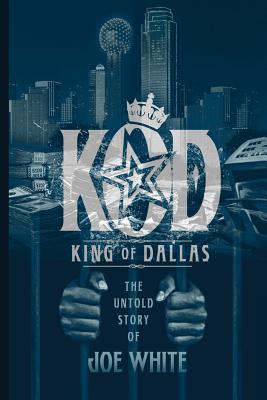 K.O.D.: King of Dallas - Joe White