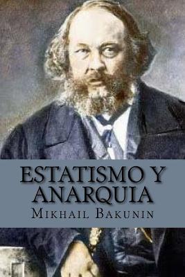 Estatismo y anarquia (Spanish Edition) - Mikhail Aleksandrovich Bakunin