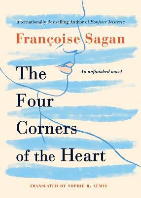 The Four Corners of the Heart: An Unfinished Novel - Françoise Sagan