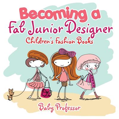 Coperta cărții 'Becoming a Fab Junior Designer Children's Fashion Books - Baby Professor'