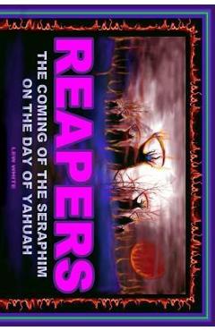 Poza produsului Reapers: The Coming Of The Seraphim On The Day Of Yahuah - Lew White