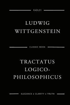 Tractatus Logico-Philosophicus - Ludwig Wittgenstein