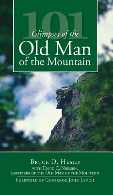 101 Glimpses of the Old Man of the Mountain - Bruce D. Heald